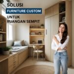 Solusi Furniture Custom untuk Ruangan Sempit: Cara Cerdas Memanfaatkan Setiap Sudut Tanpa Terasa Sesak