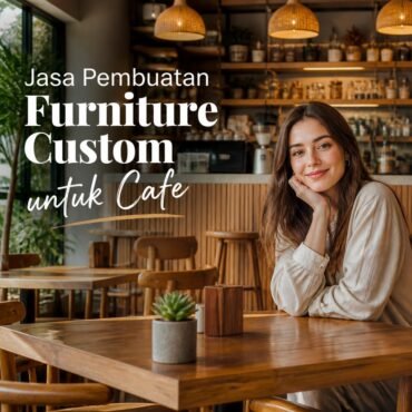 Jasa Pembuatan Furniture Custom untuk Cafe