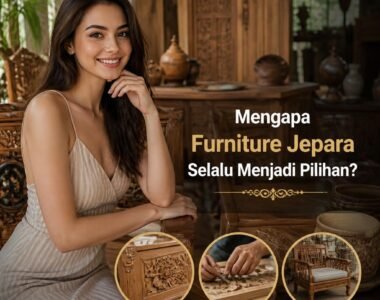 Mengapa Furniture Jepara Selalu Menjadi Pilihan