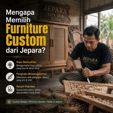 Mengapa Memilih Furniture Custom dari Jepara