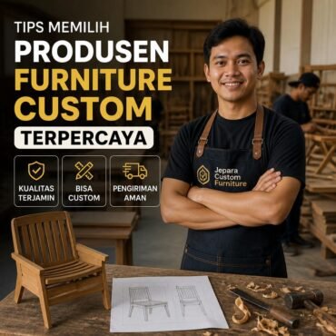 Tips Memilih Produsen Furniture Custom Terpercaya
